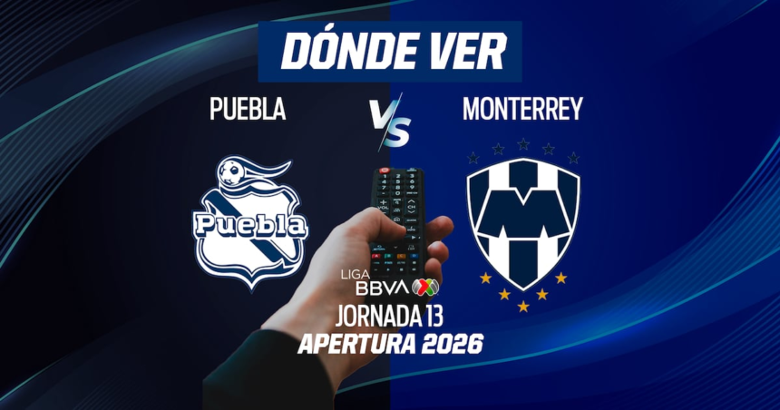 Puebla vs Monterrey: horario y dónde ver en TV y online la Jornada 13 del Apertura 2026
