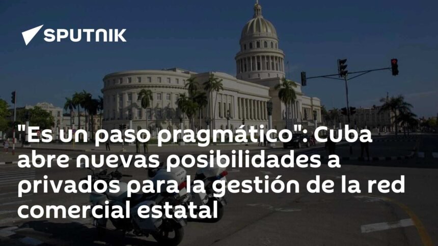 Cuba abre a privados la gestión de su red comercial estatal
