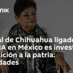 Exfiscal chihuahuense vinculado a caso de la CIA en México, investigado por traición a la patria