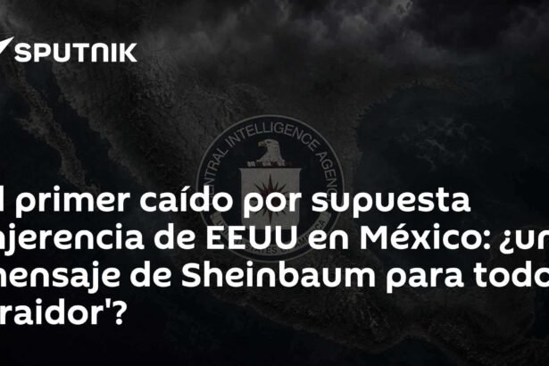 Primer caído por supuesta injerencia de Estados Unidos en México: ¿mensaje de Sheinbaum a traidores?