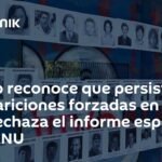 México admite que persisten desapariciones forzadas, pero rechaza informe especial de la ONU